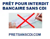 PRÊT POUR INTERDIT BANCAIRE SANS CDI 2026-2027