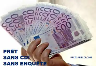 CRÉDIT SANS ENQUÊTE SANS CDI
