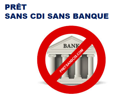 PRÊT SANS BANQUE SANS CDI